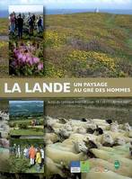 La lande - un paysage au gré des hommes, un paysage au gré des hommes