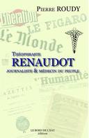 Theophraste Renaudot, journaliste et médecin du peuple