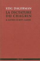 La Dictature du chagrin, Et autres écrits amers (1945-1953)