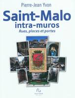Saint-Malo intra-muros, rues, places et portes