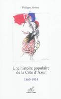 Une histoire populaire de la Côte d'Azur, Une histoire populaire de la Côte d’Azur - 1860-1914