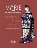 Marie et la « Fête aux Normands », Dévotion, images, poésie