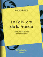 Le Folk-Lore de la France, La Faune et la Flore - Tome troisième