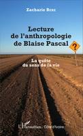 Lecture de l'anthropologie de Blaise Pascal, La quête du sens de la vie