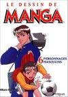 Le dessin de manga, 6, Personnages masculins, Personnages masculins : attitudes et expressions, Le dessin de Manga 6
