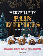 Merveilleux pain d'épices, Bonshommes, biscuits, gâteaux et maisonnettes