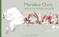 MONSIEUR OURS VEUT QU'ON LE LAISSE TRANQUILLE