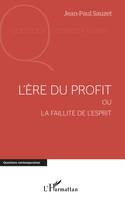 L'ère du profit, Ou la faillite de l'esprit