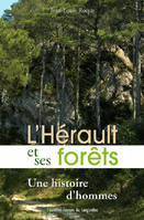 L'Hérault et ses forêts - une histoire d'hommes, une histoire d'hommes