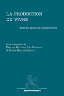 La production du vivre, Travail, genre et subalternités