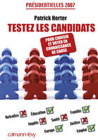 Testez les candidats - Pour choisir et voter en connaissance de cause, Présidentielles 2007