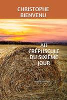 Au crépuscule du sixième jour