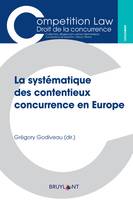 La systématique des contentieux concurrence en Europe, [actes du colloque, 14 et 15 novembre 2019, université de caen normandie]