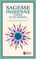 Sagesse indienne d'hier et de demain, Paroles sioux, cheyennes, apaches, hopis, iroquoises rassemblées par Norbert S. Hill Jr. Oneida