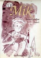 Mik., Tome I, Mik trois histoires pleines d'aventures, d'humour, d'enquêtes, de mystère et d'amitié - Tome 1 : la cabane, la vieille auberge, le souterrain.