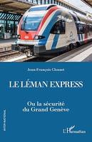 Le Léman Express, Ou la sécurité du Grand Genève