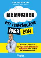 Mémoriser en médecine du PASS aux EDN, Toutes les techniques du triple champion de France de mémoire pour réussir ses études