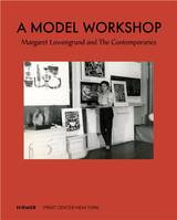 A Model Workshop: Margaret Lowengrund and The Contemporaries /anglais