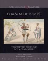 Cornua de Pompéi, Trompettes romaines de la gladiature