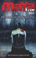 1, Maya Fox 2012 - tome 3 Demain, l'apocalypse