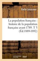 La population française : histoire de la population française avant 1789. T 3 (Éd.1889-1892)