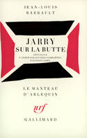 Jarry sur la Butte, Spectacle d'après les œuvres complètes d'Alfred Jarry