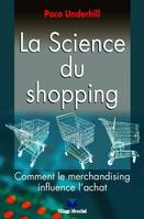 La science du shopping, Comment le merchandising influence l'achat