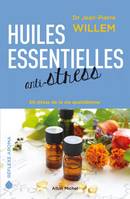 Huiles essentielles anti-stress, 50 stress de la vie quotidienne