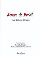 D'encre de Brésil. Jean de Léry écrivain, Jean de Léry, écrivain