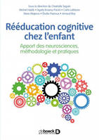 Rééducation cognitive chez l’enfant, Apport des neurosciences, méthodologie et pratiques