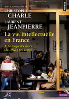 La Vie intellectuelle en France, tome 3, 3. Le temps des crises (de 1962 à nos jours)