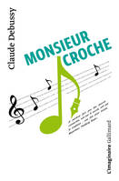 Monsieur Croche et autres écrits, et autres écrits