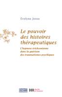 Le pouvoir des histoires thérapeutiques, L'hypnose éricksonienne dans la guérison des traumatismes psychiques