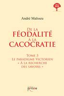 3, De la féodalité à la cacocratie - Tome 3, À la recherche des savoirs