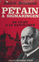 Pétain à Sigmaringen (1944-1945), De Vichy à la Haute Cour