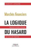 Marchés financiers - La logique du hasard