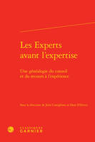 Les experts avant l'expertise, Une généalogie du conseil et du recours à l'expérience