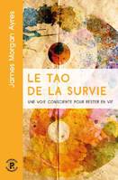 Le tao de la survie, Une voie consciente pour rester en vie