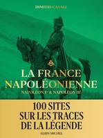 La France napoléonienne, Napoléon Ier & Napoléon III