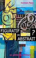 Figuratif ou abstrait ?, Un guide de peinture