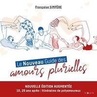 Le Nouveau Guide des amours plurielles, Édition augmentée : 10, 20 ans après, itinéraires de polyamoureux