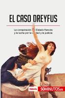 El caso Dreyfus, La conspiración del Estado francés y la lucha por la verdad y la justicia