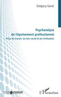 Psychanalyse de l'épuisement professionnel, Crise du travail, du lien social & de civilisation