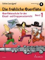 Vol. 1, Die fröhliche Querflöte, Querflötenschule für den Einzel- und Gruppenunterricht. Vol. 1. flute.