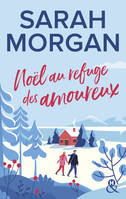 Noël au refuge des amoureux, La nouvelle romance de Noël de Sarah Morgan