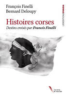 Histoires Corses, Destins croisés par Francis Finelli