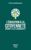 L'EDUCATION A LA CITOYENNETE GUERIRA-T-ELLE LA DEMOCRATIE ?