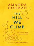 Amanda Gorman The Hill We Climb An Inaugural Poem for the Country /anglais