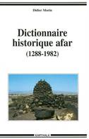 Dictionnaire historique afar - 1288-1982, 1288-1982