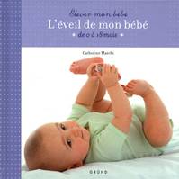 L'éveil de mon bébé, de 0 à 18 mois